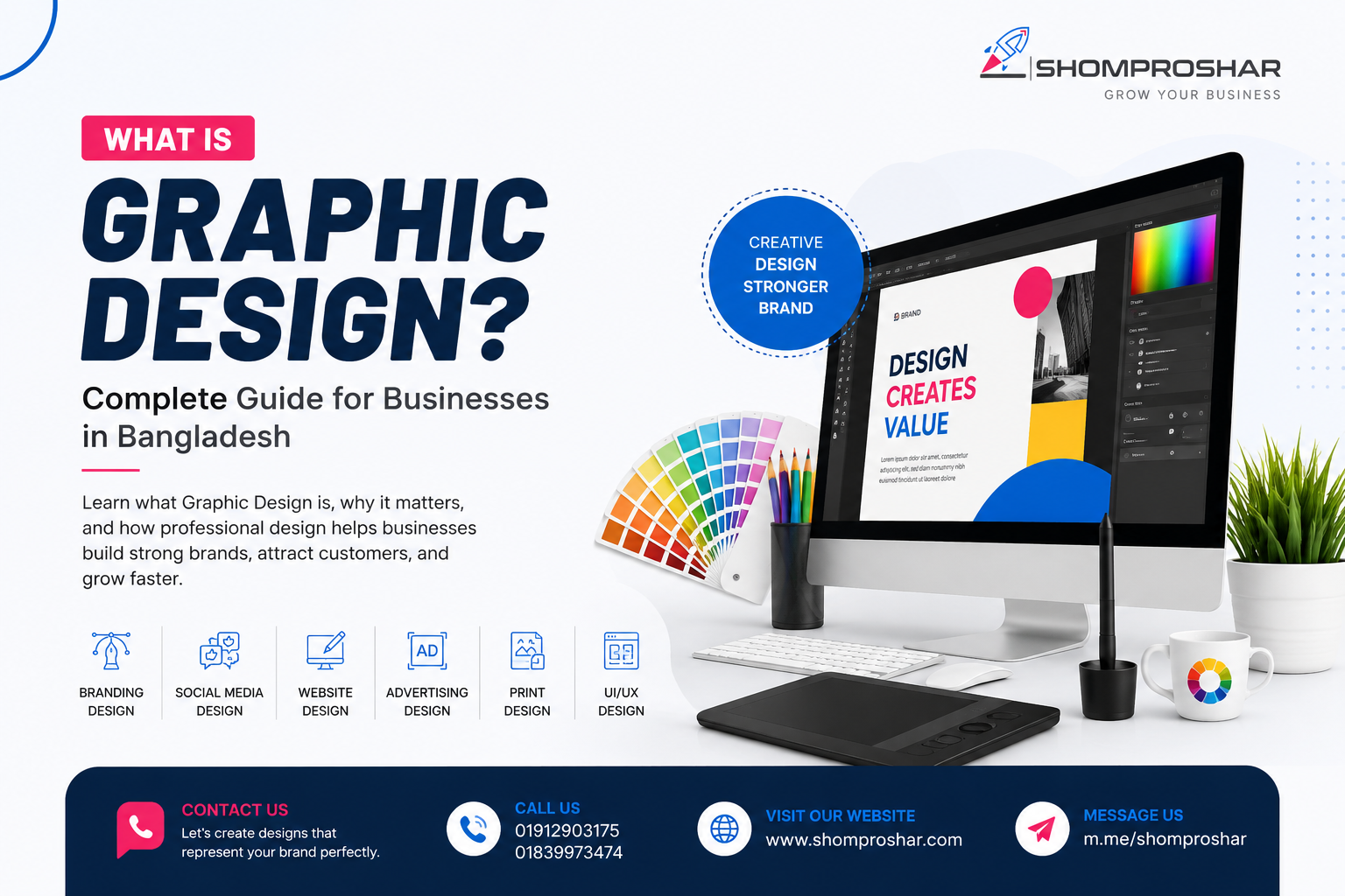What Is Graphic Design? Complete Guide for Businesses in Bangladesh featuring branding design, social media design, website design, advertising design, UI/UX design, contact information, and Shomproshar (সম্প্রসার) Graphic Design Services.